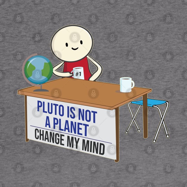 Pluto is not a planet change my mind meme funny Pluto Joke Design by alltheprints